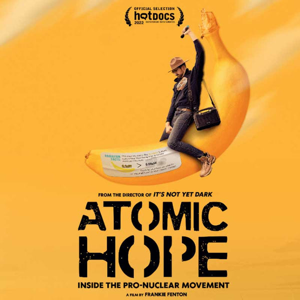 ATOMIC HOPE: Inside the Pro-Nuclear Movement