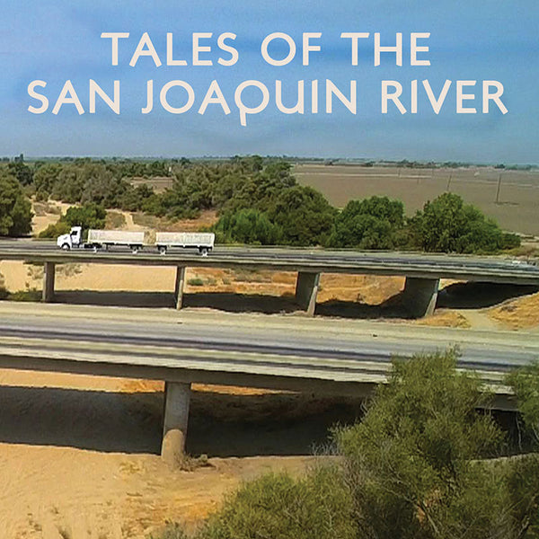 Tales of the San Joaquin River (2022)