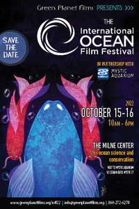 Green Planet Films Presents THE INTERNATIONAL FILM FESTIVAL Oct 15-16 2022 at Mystic Aquarium