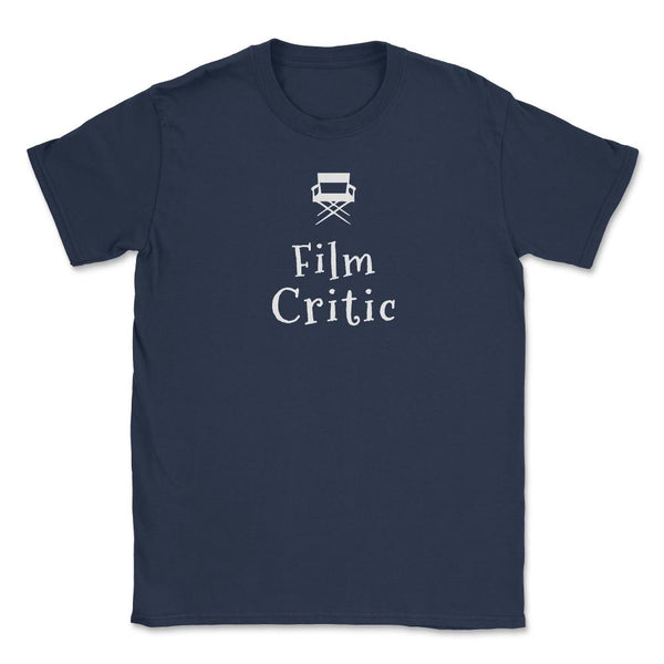 Film Critic T-Shirt for Movie Lovers, Writers and Film Unisex T-Shirt - Navy
